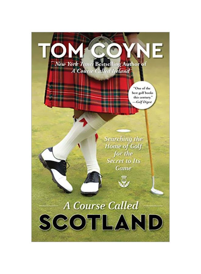 A Course Called Scotland : Searching The Home Of Golf For The Secret To Its Game Paperback English by Tom Coyne - 43741