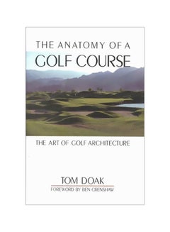 The Anatomy Of A Golf Course : The Art Of Golf Architecture hardcover english - 8 February 2002