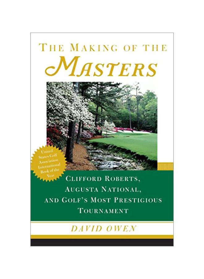 The Making Of The Masters: Clifford Roberts, Augusta National, And Golf's Most Prestigious Tournament paperback english - 22 April 2003 
