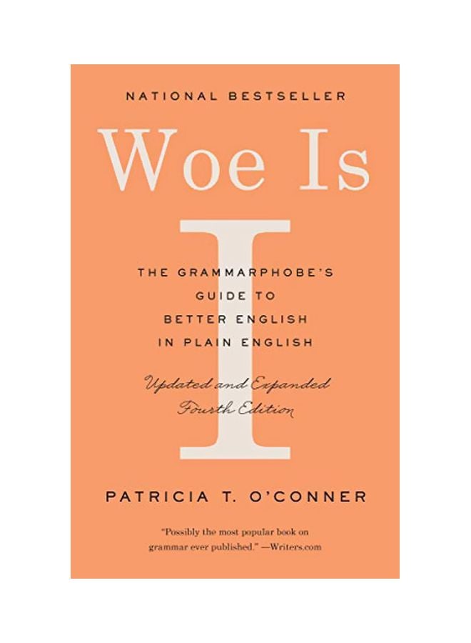 Woe Is I : The Grammarphobe's Guide To Better English In Plain English Paperback English by Patricia T O'Conner - 7 February 2019 