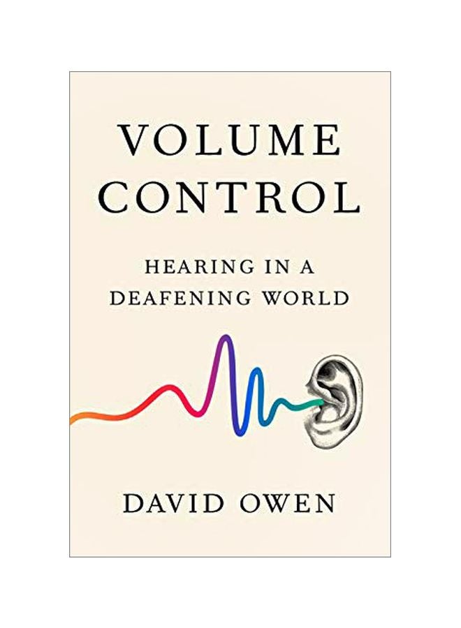 Volume Control: Hearing In A Deafening World Hardcover English by David Owen - 31 October 2019 