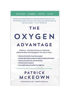 The Oxygen Advantage: Simple, Scientifically Proven Breathing Techniques To Help You Become Healthier, Slimmer, Faster, And Fitter Paperback English by Patrick Mckeown - 42703 - v1583330658/N35259980A_1