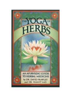 The Yoga Of Herbs: An Ayurvedic Guide To Herbal Medicine Paperback English by David Frawley - 34297 - v1583330663/N35260009A_1