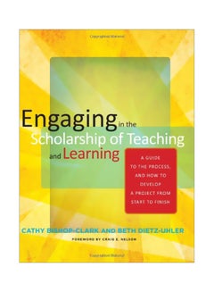 Engaging In The Scholarship Of Teaching And Learning: A Guide To The Process, And How To Develop A Project From Start To Finish Paperback English by Cathy Bishop-clark - 30 October 2012 