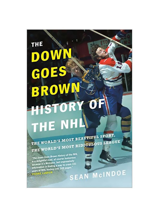 The Down Goes Brown History Of The Nhl : The World's Most Beautiful Sport The World's Most Ridiculous League paperback english - 5 November 2019 