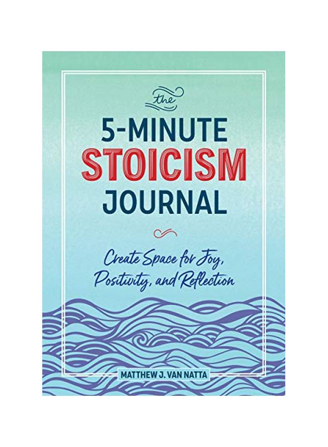 The 5-Minute Stoicism Journal : Create Space For Joy, Positivity, And Reflection paperback english - 05 Nov 2019 