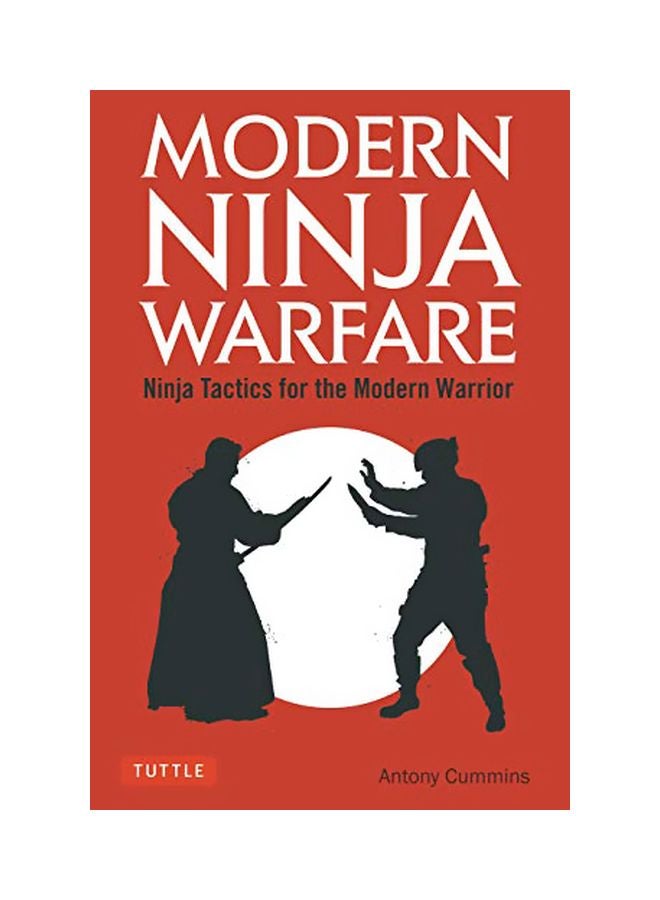 Modern Ninja Warfare : Ninja Tactics And Methods For The Modern Warrior Paperback English by Antony Cummins - 43718