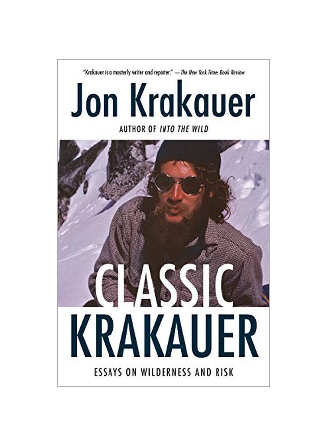 Classic Krakauer : Essays On Wilderness And Risk Paperback English by Jon Krakauer - 43767 