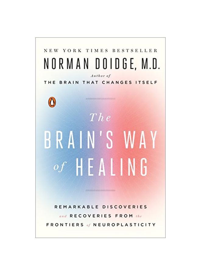 The Brains Way Of Healing: Remarkable Discoveries And Recoveries From The Frontiers Of Neuroplasticity Paperback English by Norman Doidge - 42395 
