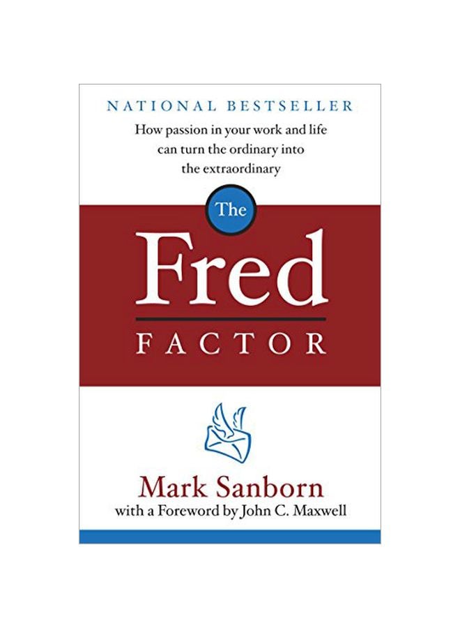 Fred Factor: How Passion In Your Work And Life Can Turn The Ordinary Into The Extraordinary Hardcover English by Mark Sanborn - 20 Apr 2004 