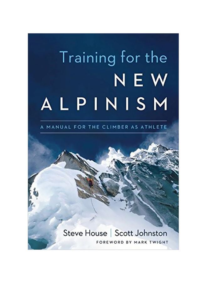 Training For The New Alpinism : A Manual For The Climber As Athlete Paperback English by Steve House - 42255 