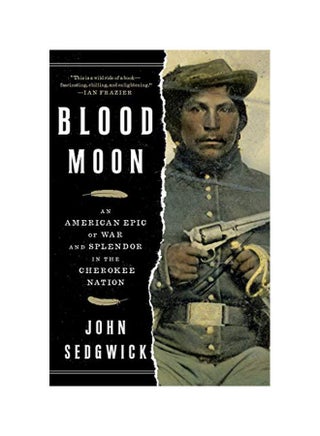 Blood Moon : An American Epic Of War And Splendor In the Cherokee Nation Paperback English by John Sedgwick - 01 May 2019 - v1583333911/N35261885A_1