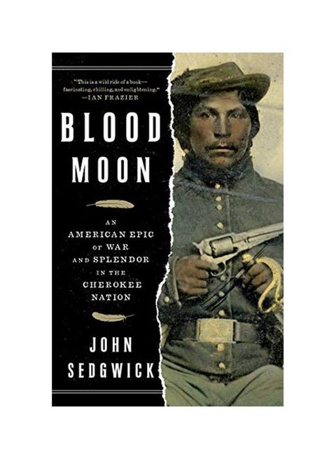 Blood Moon : An American Epic Of War And Splendor In the Cherokee Nation Paperback English by John Sedgwick - 01 May 2019