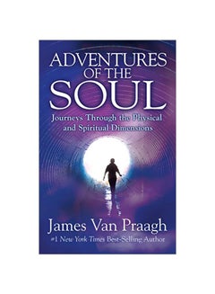 Adventures Of The Soul: Journeys Through The Physical And Spiritual Dimensions Paperback English by Praagh James Van - 8 Mar 2016