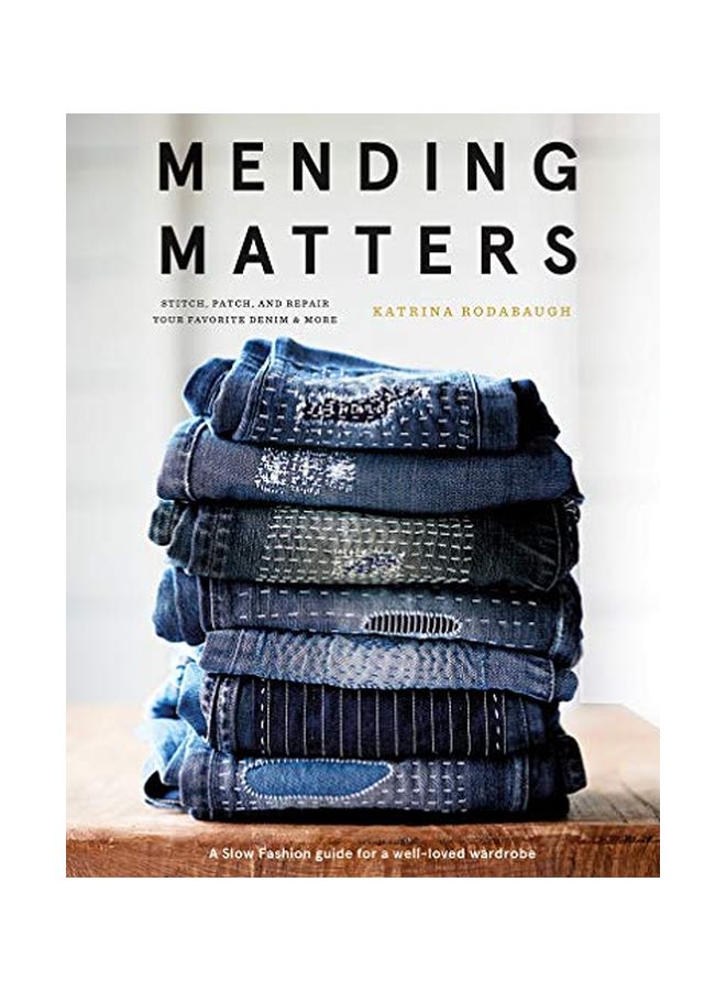 Mending Matters: Stitch, Patch, And Repair Your Favorite Denim And More Hardcover English by Katrina Rodabaugh - 16 October 2018 