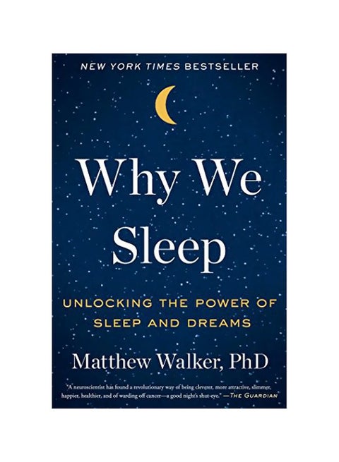 Why We Sleep : Unlocking The Power Of Sleep And Dreams Hardcover English by Matthew Walker - 3 October 2017