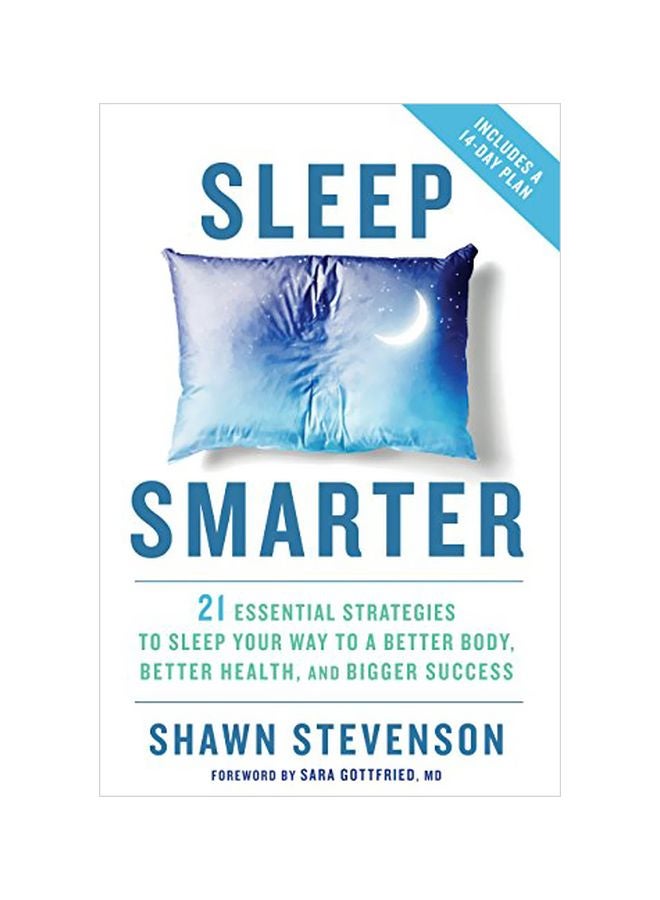 Sleep Smarter : 21 Essential Strategies To Sleep Your Way To A Better Body, Better Health, And Bigger Success Hardcover English by Shawn Stevenson - 15 March 2016 