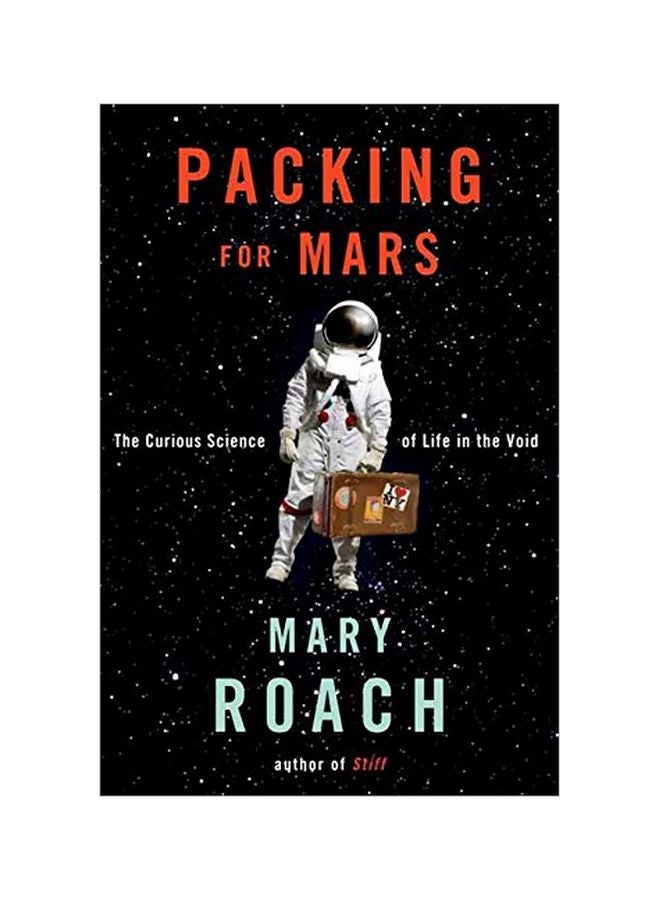 Packing For Mars : The Curious Science Of Life In The Void paperback english - 1 April 2018