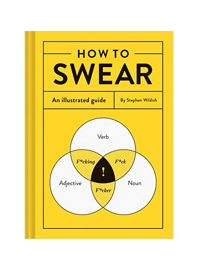 How To Swear: An Illustrated Guide hardcover english - 10 April 2018