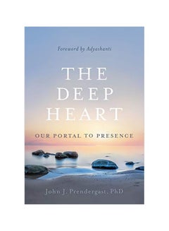 The Deep Heart: Our Portal To Presence Paperback English by John J. Prendergast - 10 December 2019 
