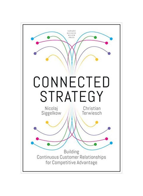 Connected Strategy: Building Continuous Customer Relationships For Competitive Advantage Hardcover English by Nickolaj Siggelkow - 21 May 2019
