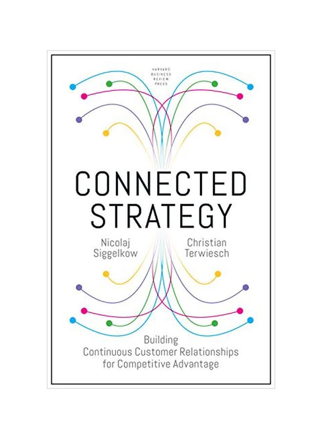 Connected Strategy: Building Continuous Customer Relationships For Competitive Advantage Hardcover English by Nickolaj Siggelkow - 21 May 2019