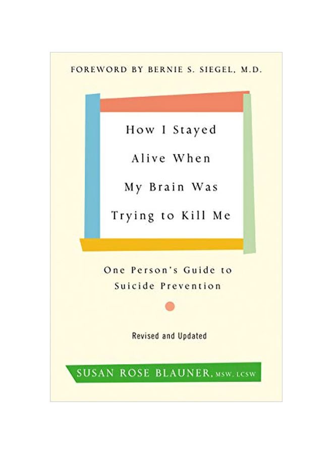 How I Stayed Alive When My Brain Was Trying To Kill Me : One Person's Guide To Suicide Prevention Paperback English by Susan Rose Blauner - 25 June 2019 