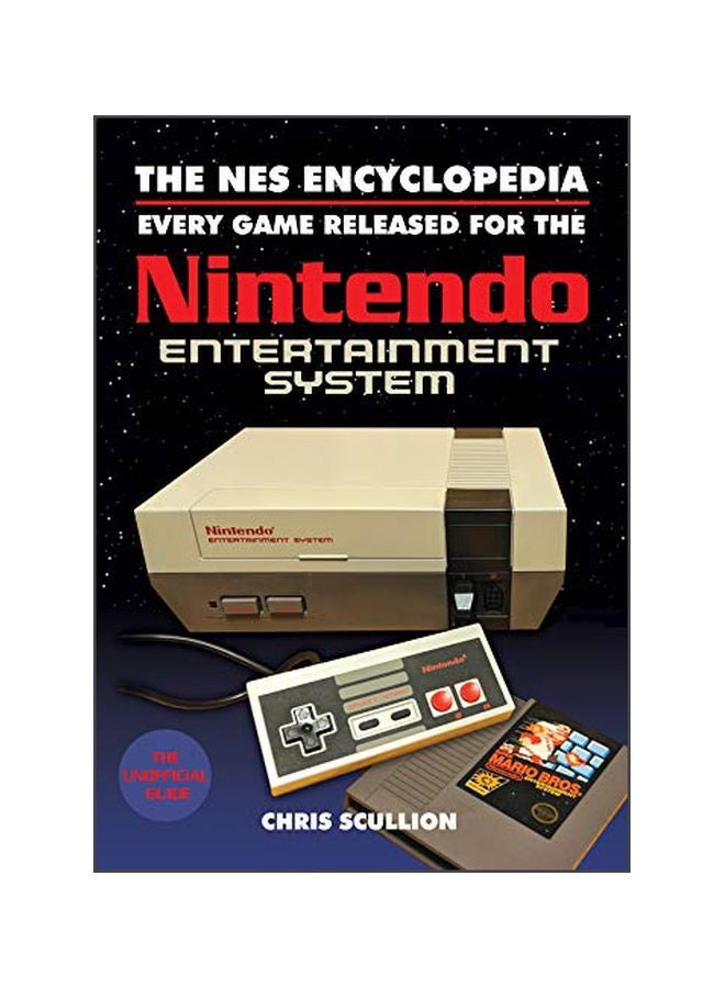 The NES Encyclopedia: Every Game Released For The Nintendo Entertainment System Paperback English by Chris Scullion - 27 December 2019 