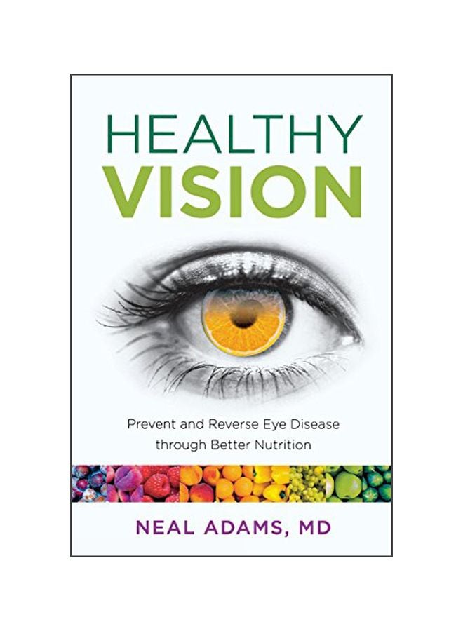 Healthy Vision: Prevent And Reverse Eye Disease Through Better Nutrition paperback english - 4 November 2014