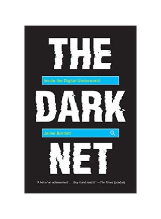 The Dark Net: Inside The Digital Underworld Paperback English by Jamie Bartlett - 10 May 2016 - v1583401752/N35264725A_1