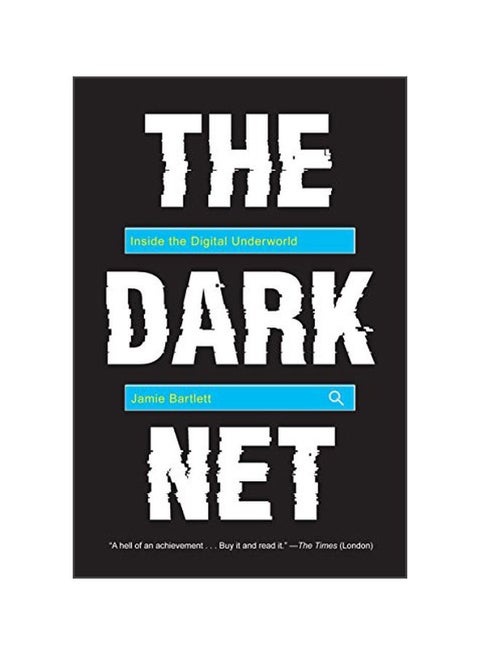 The Dark Net: Inside The Digital Underworld Paperback English by Jamie Bartlett - 10 May 2016