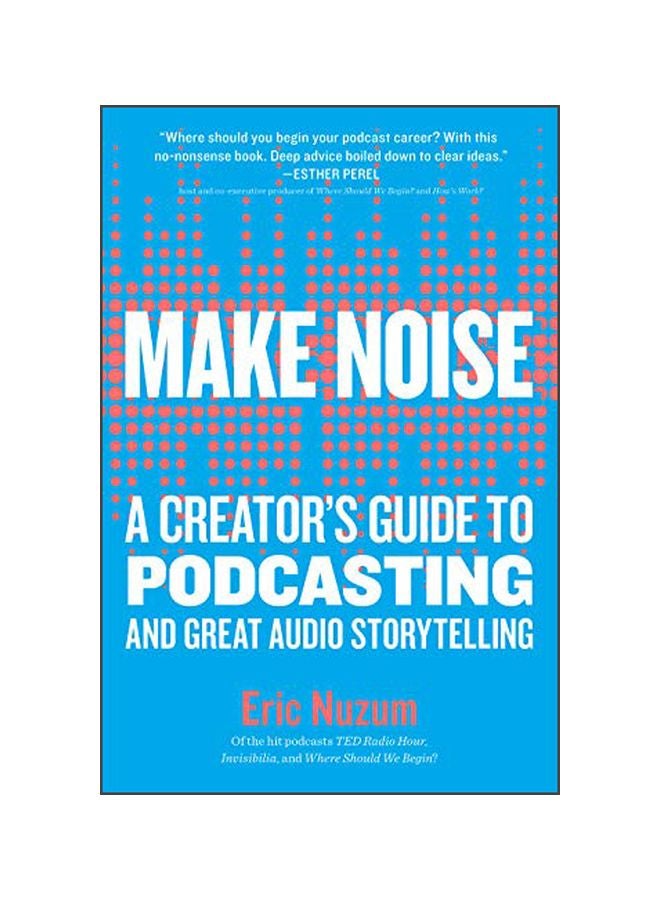 Make Noise: A Creator's Guide To Podcasting And Great Audio Storytelling paperback english - 1 January 2020