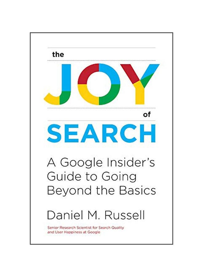 The Joy Of Search: A Google Insider's Guide To Going Beyond The Basics Hardcover English by Daniel M. Russell - 43760