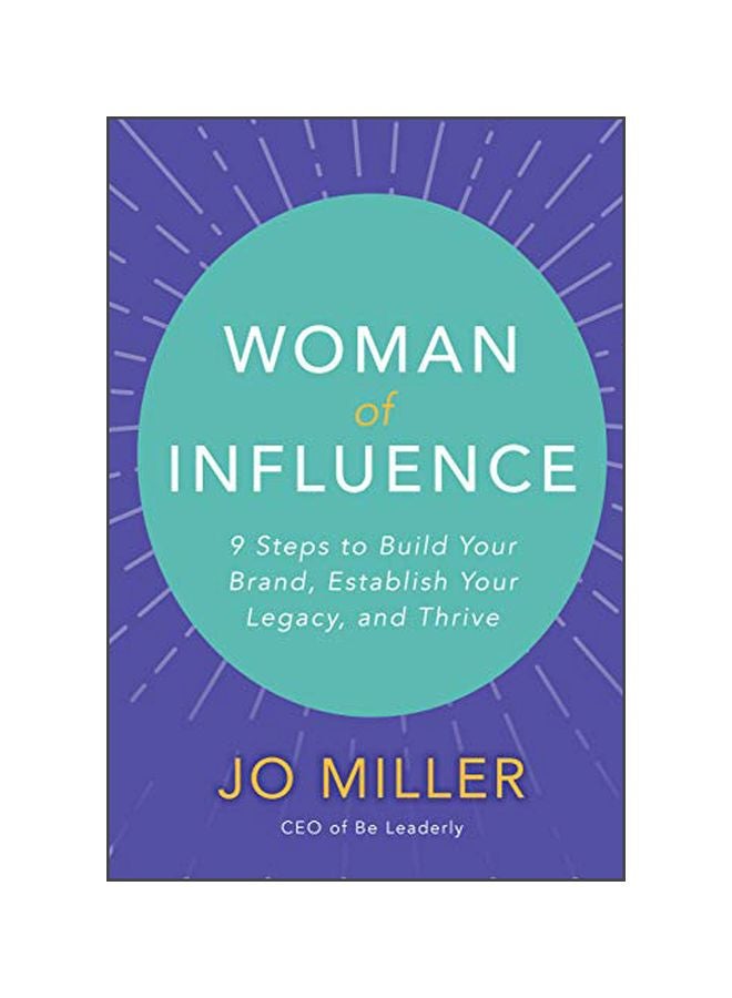Woman Of Influence: 9 Steps To Build Your Brand, Establish Your Legacy, And Thrive hardcover english - 4 December 2019