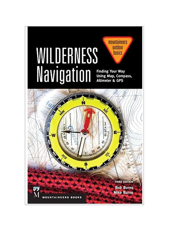 null - Wilderness Navigation: Finding Your Way Using Map, Compass, Altimeter And GPS Paperback English by Bob Burns - 1 April 2015 - Image 1