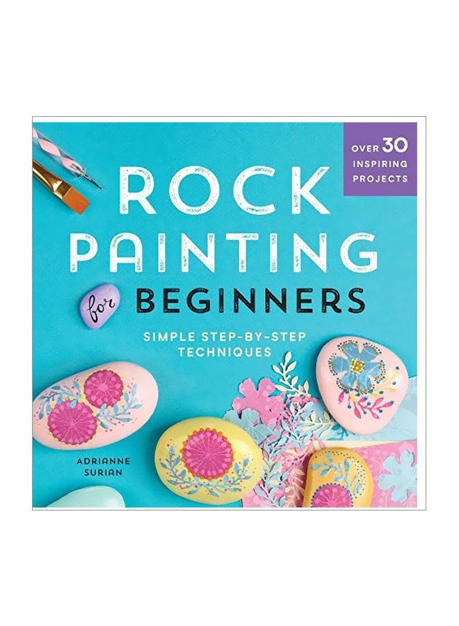 null - Rock Painting For Beginners: Simple Step-By-Step Techniques Paperback English by Adrianne Surian - 2 July 2019 - Image 1