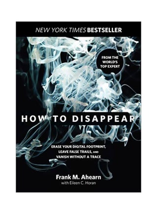 How To  Disappear :  Erase Your Digital Footprint, Leave False Trails, And Vanish Without A Trace paperback english - 1 October 2019 - v1583401835/N35262504A_1