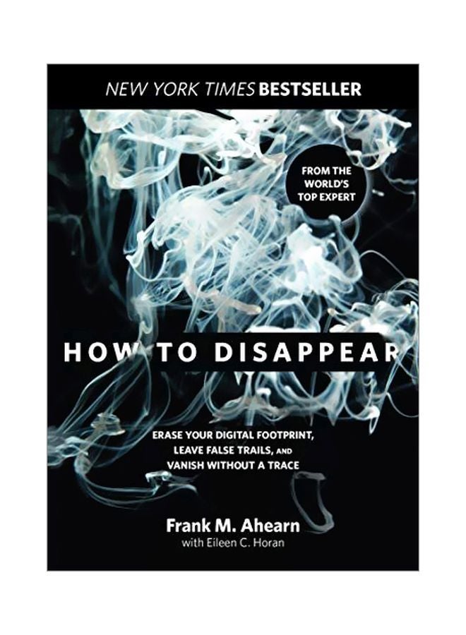 null - How To  Disappear :  Erase Your Digital Footprint, Leave False Trails, And Vanish Without A Trace paperback english - 1 October 2019 - Image 1