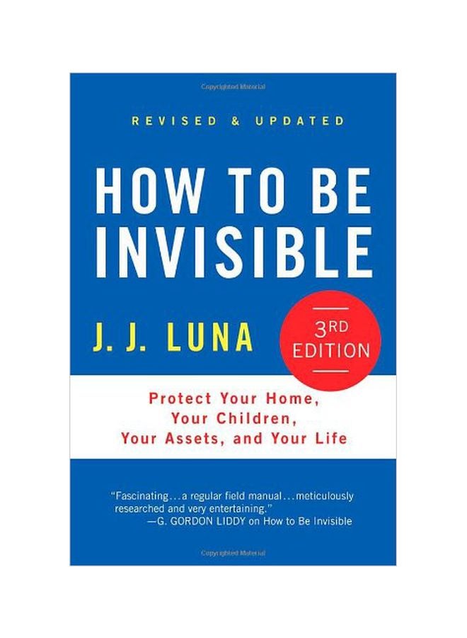 How To  Be Invisible: Protect Your Home, Your Children, Your Assets, And Your Life Hardcover English by Luna J J - 17 July 2012 