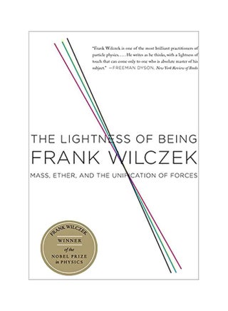 The Lightness Of Being : Mass, Ether, And The Unification Of Forces Paperback English by Frank Wilczek - 9 March 2010 - v1583401871/N35262649A_1