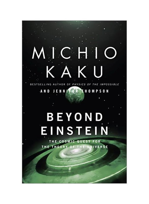 Beyond Einstein : The Cosmic Quest For The Theory Of The Universe Paperback English by Michio Kaku - 34973