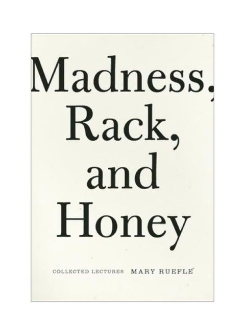 Madness Rack And Honey: Collected Lectures Paperback English by Mary Ruefle - 41128
