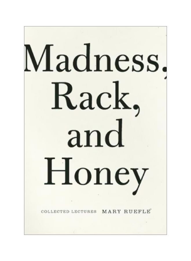 Madness Rack And Honey: Collected Lectures Paperback English by Mary Ruefle - 41128
