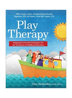 Play Therapy: Engaging And Powerful Techniques For The Treatment Of Childhood Disorders Paperback English by Clair Mellenthin - 6 February 2018 