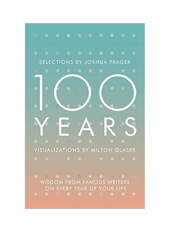 100 سنة: حكمة من كتاب مشهورين عن كل سنة من حياتك
