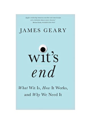 Wit's End: What Wit Is, How It Works, And Why We Need It Paperback English by James Geary - 43767 - v1583401980/N35263379A_1