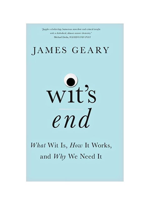 Wit's End: What Wit Is, How It Works, And Why We Need It Paperback English by James Geary - 43767