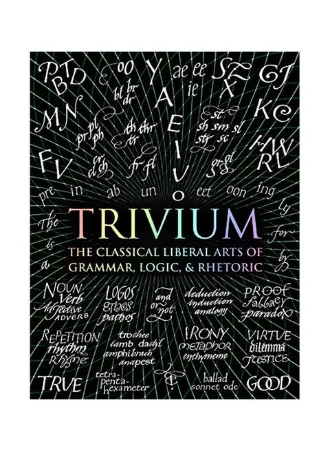 Trivium: The Classical Liberal Arts Of Grammar, Logic, And Rhetoric Hardcover English by Captain Lee - 11 October 2016