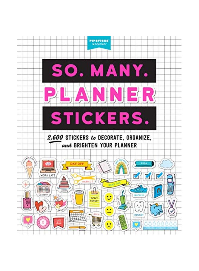 So. Many. Planner Stickers.: 2, 600 Stickers To Decorate, Organize, And Brighten Your Planner Paperback English by PIPSTICKS - 20 August 2019