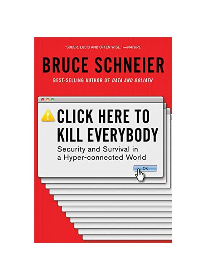 Click Here To Kill Everybody: Security And Survival In A Hyper-connected World Paperback English by Bruce Schneier - 19 November 2019 